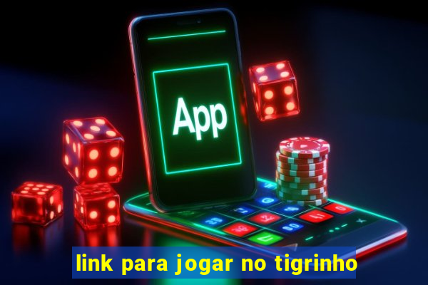 link para jogar no tigrinho