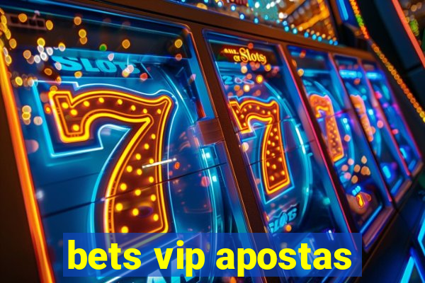 bets vip apostas