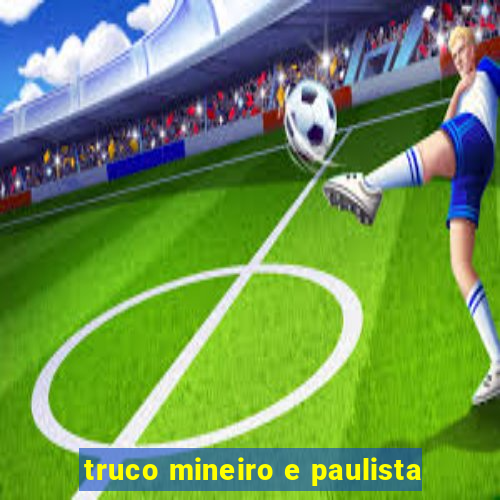 truco mineiro e paulista