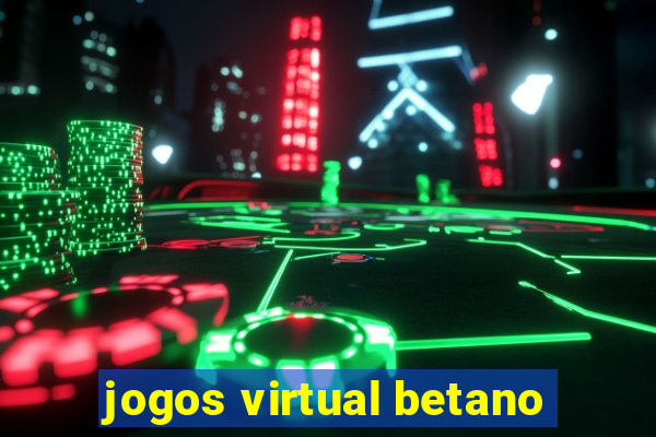 jogos virtual betano