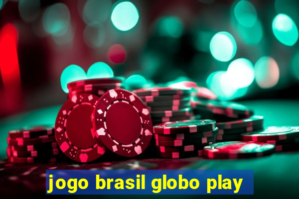 jogo brasil globo play