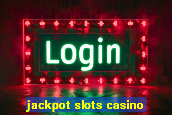 jackpot slots casino