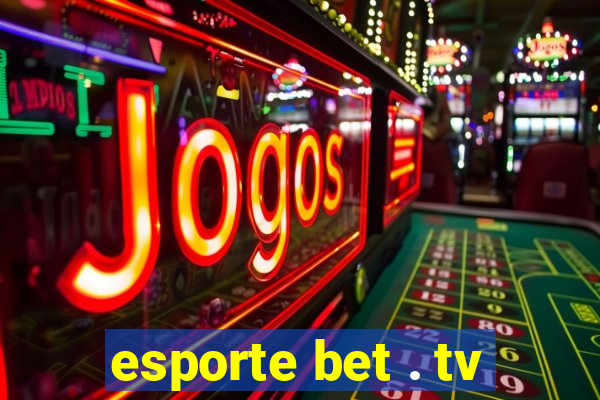 esporte bet . tv