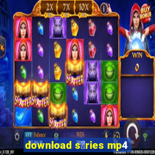 download s茅ries mp4