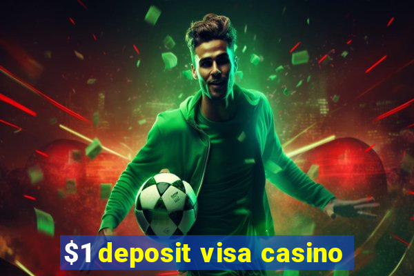 $1 deposit visa casino