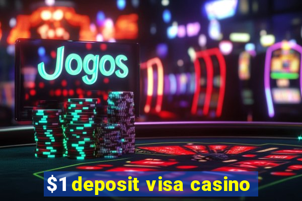 $1 deposit visa casino