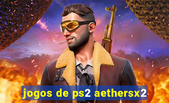 jogos de ps2 aethersx2