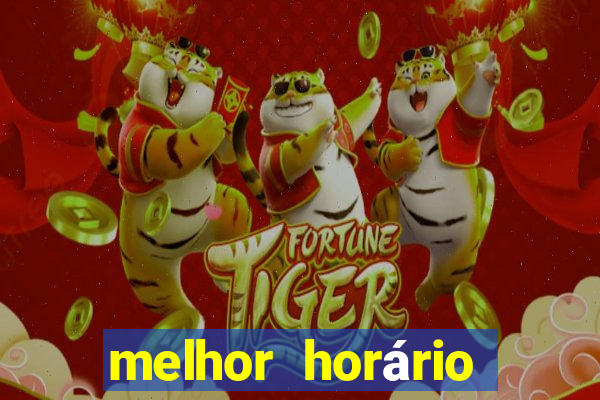 melhor horário para jogar fortune tiger hoje 2024