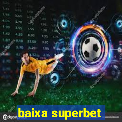 baixa superbet