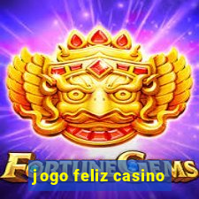 jogo feliz casino