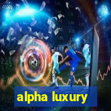 alpha luxury