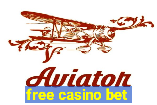 free casino bet