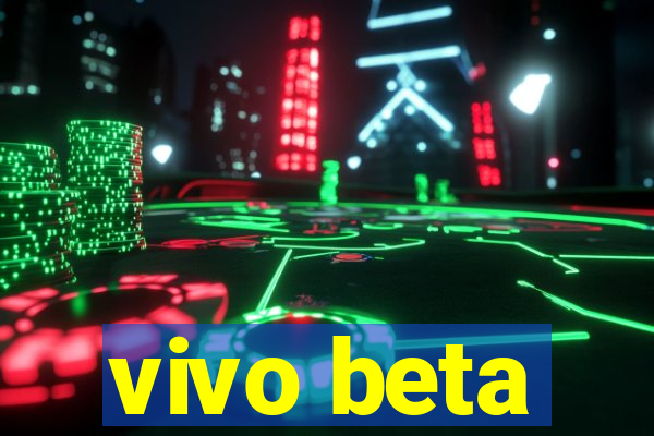 vivo beta