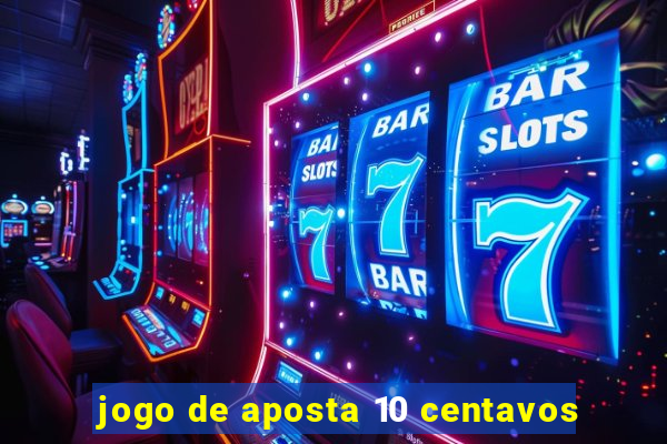 jogo de aposta 10 centavos