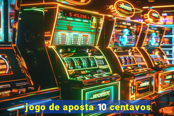 jogo de aposta 10 centavos