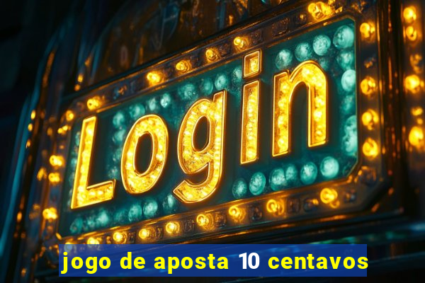 jogo de aposta 10 centavos