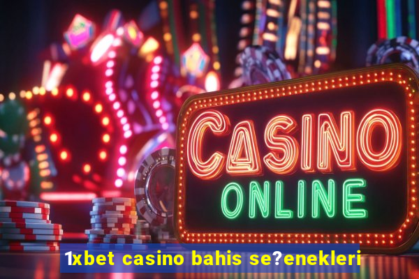 1xbet casino bahis se?enekleri