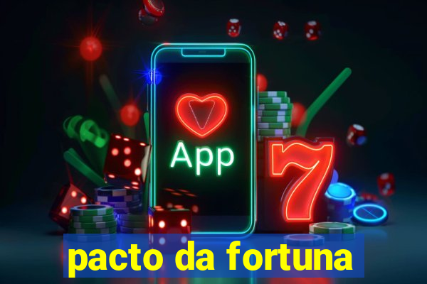 pacto da fortuna