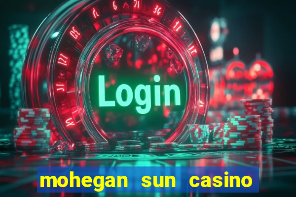 mohegan sun casino uncasville connecticut