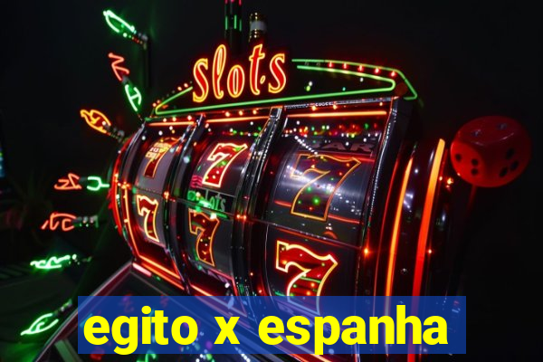 egito x espanha