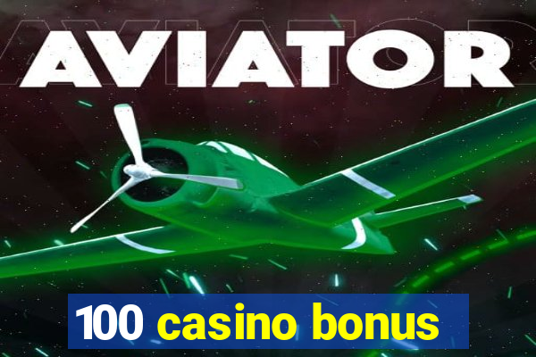 100 casino bonus