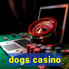 dogs casino