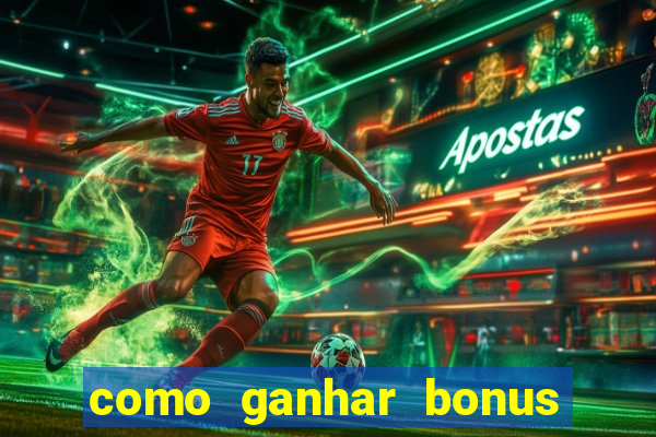 como ganhar bonus no vai de bet