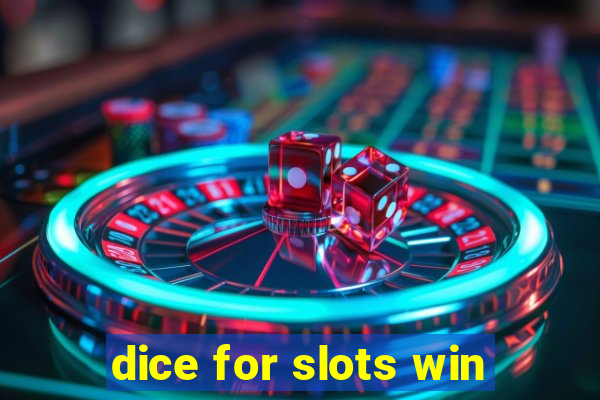 dice for slots win