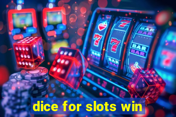 dice for slots win