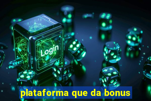 plataforma que da bonus