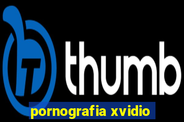 pornografia xvidio