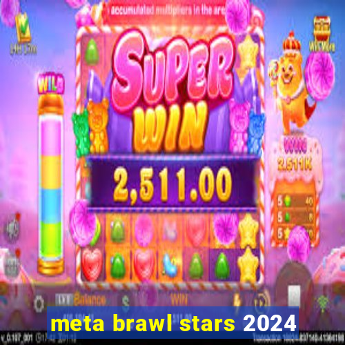 meta brawl stars 2024