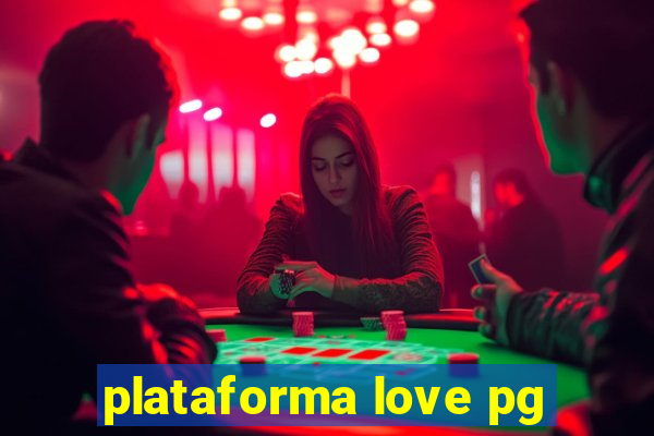 plataforma love pg