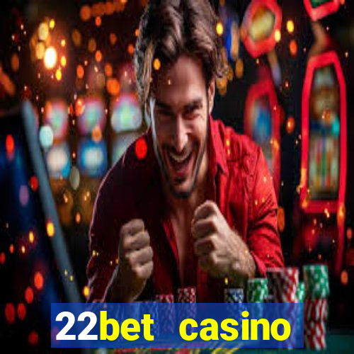 22bet casino welcome bonus