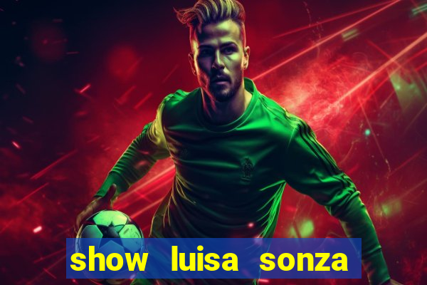 show luisa sonza porto alegre