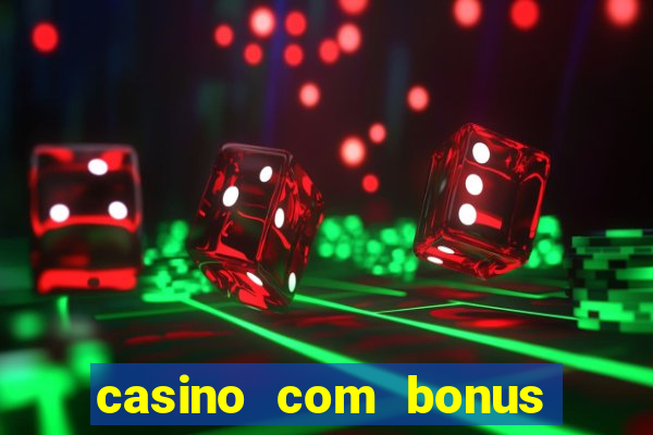 casino com bonus sem deposito