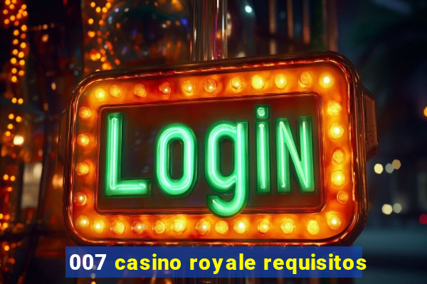 007 casino royale requisitos