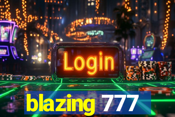 blazing 777