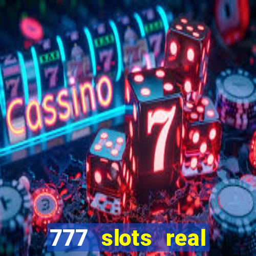 777 slots real cash game