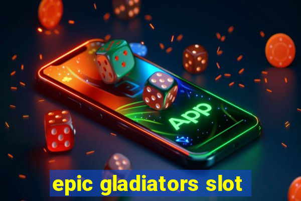 epic gladiators slot