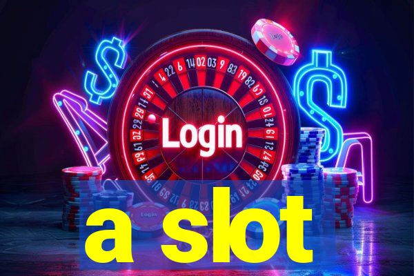 a slot