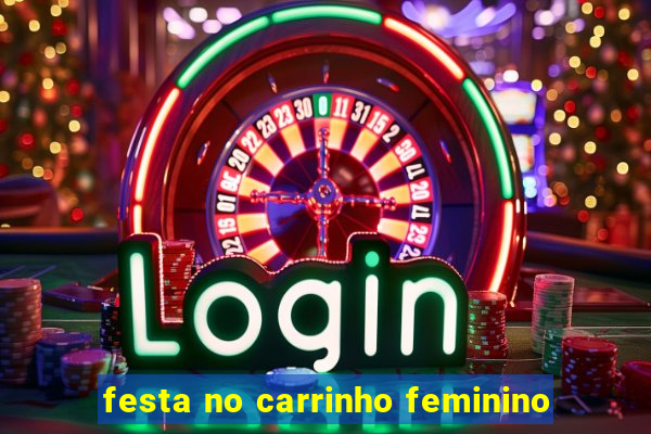 festa no carrinho feminino