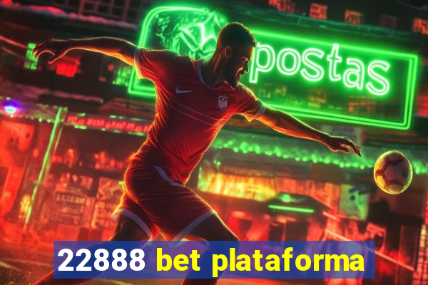 22888 bet plataforma