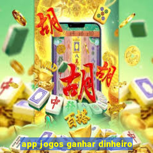 app jogos ganhar dinheiro