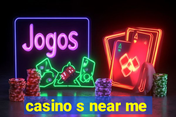 casino s near me