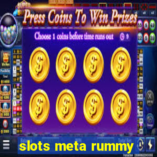 slots meta rummy