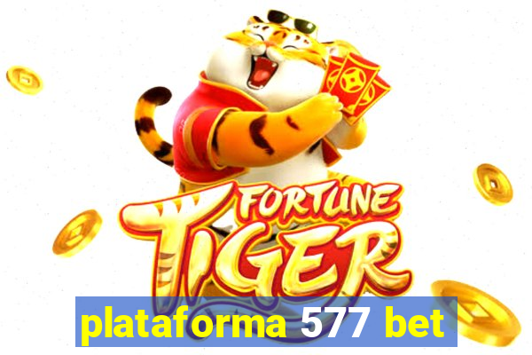 plataforma 577 bet