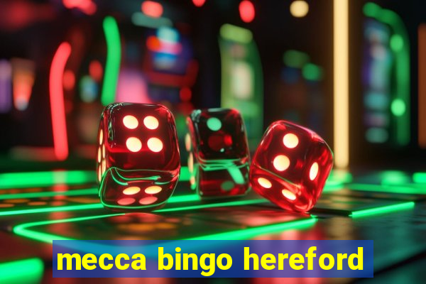 mecca bingo hereford