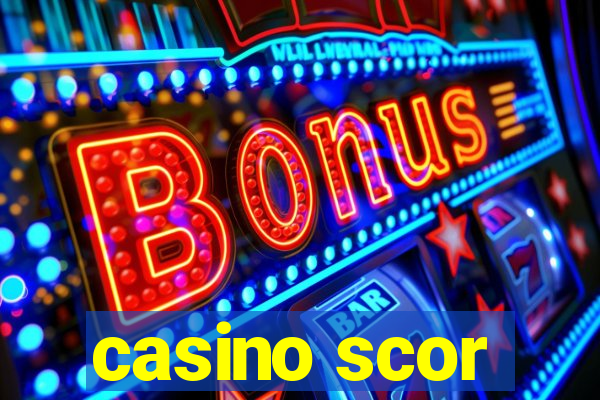 casino scor