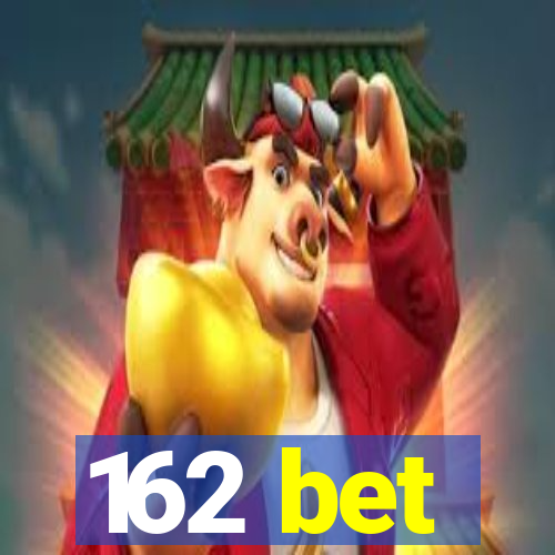 162 bet